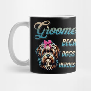 Funny Dog Groomer Salon Because Dogs Need Heroes Too Quote Mug